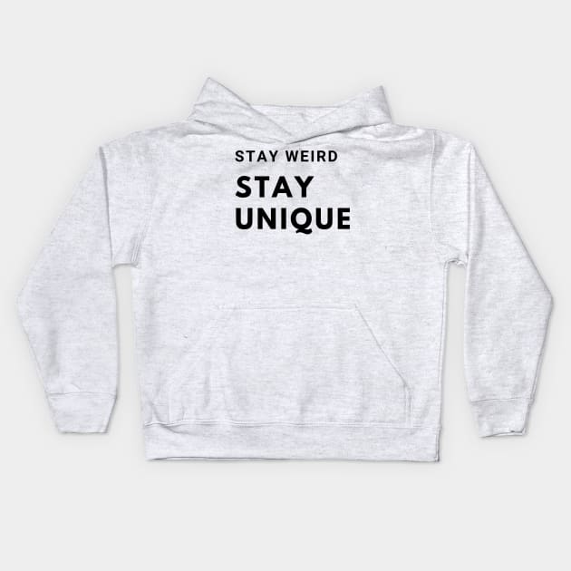 Stay Weird, Stay Unique Kids Hoodie by MandalaHaze